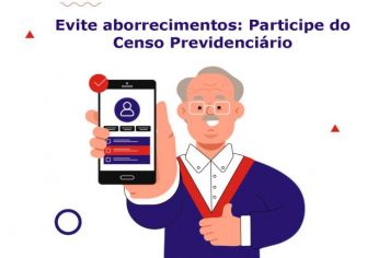 Evite aborrecimentos: participe do Censo Previdenciário!