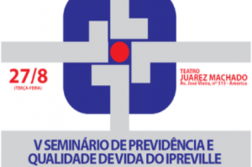 Inscrições para o V Seminário de Previdência e Qualidade de Vida.