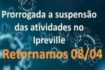 URGENTE: Prorrogada a suspensão das atividades no Ipreville  